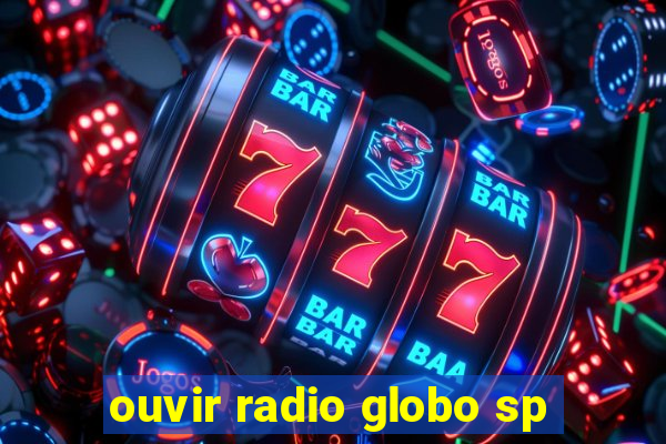 ouvir radio globo sp